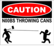 Noobs Throwing Cans